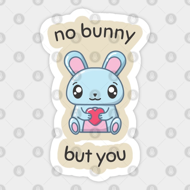 No Bunny but You Sticker by StimpyStuff